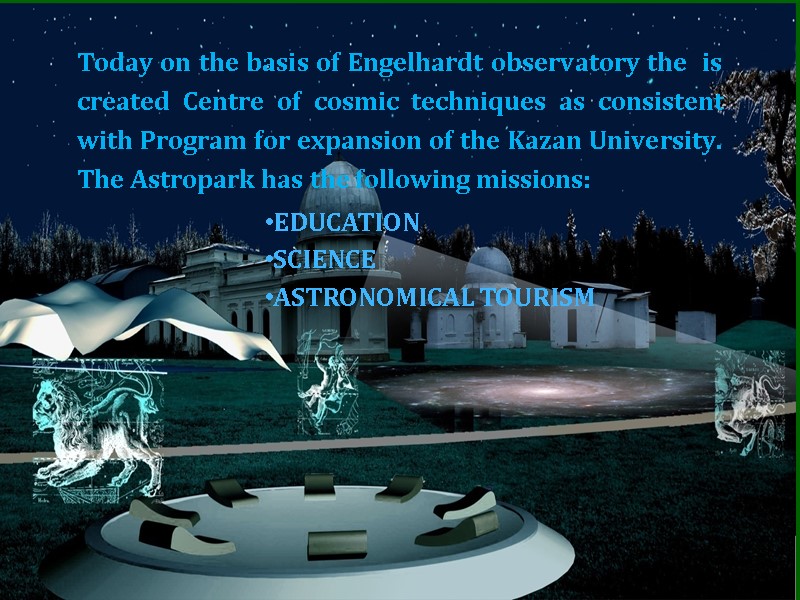 EDUCATION  SCIENCE  ASTRONOMICAL TOURISM Today on the basis of Engelhardt observatory the